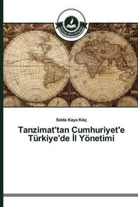 Cover image for Tanzimat'tan Cumhuriyet'e Turkiye'de &#304;l Yoenetimi