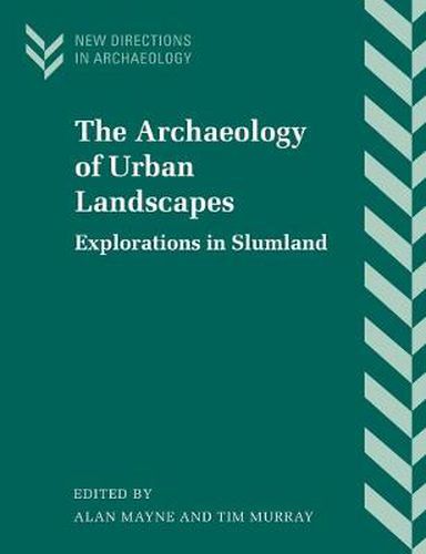 Cover image for The Archaeology of Urban Landscapes: Explorations in Slumland