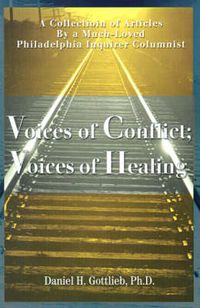 Cover image for Voices of Conflict; Voices of Healing: A Collection of Articles by a Much-loved Philadelphia Inquirer Columnist