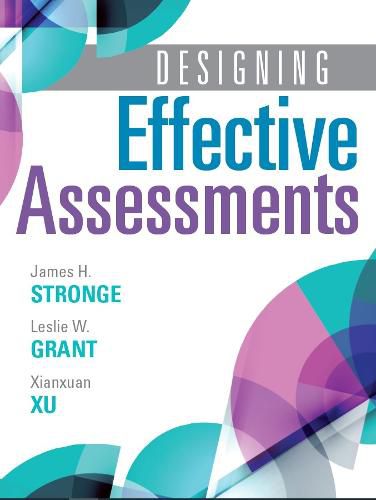 Designing Effective Assessments: Accurately Measure Students' Mastery of 21st Century Skills (Learn How Teachers Can Better Incorporate Grading Into the Teaching and Learning Process)