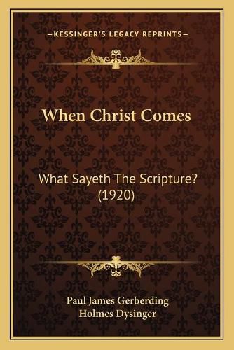 Cover image for When Christ Comes: What Sayeth the Scripture? (1920)