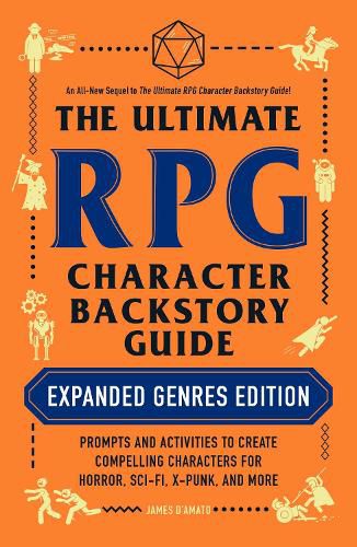 Cover image for The Ultimate RPG Character Backstory Guide: Expanded Genres Edition: Prompts and Activities to Create Compelling Characters for Horror, Sci-Fi, X-Punk, and More