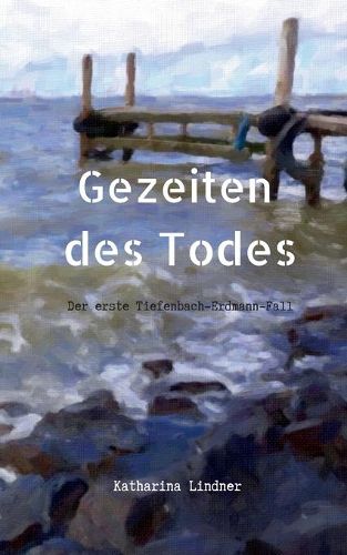Cover image for Gezeiten des Todes: Der erste Tiefenbach-Erdmann-Fall