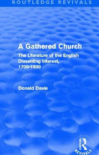 Cover image for A Gathered Church (Routledge Revivals): The Literature of the English Dissenting Interest, 1700-1930