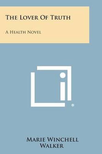 Cover image for The Lover of Truth: A Health Novel