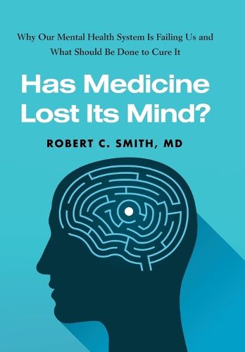 Cover image for Has Medicine Lost Its Mind?