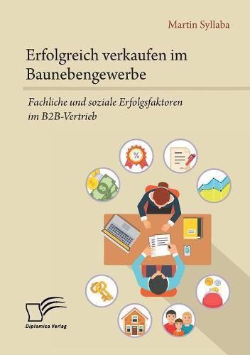 Cover image for Erfolgreich verkaufen im Baunebengewerbe. Fachliche und soziale Erfolgsfaktoren im B2B-Vertrieb