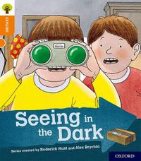 Cover image for Oxford Reading Tree Explore with Biff, Chip and Kipper: Oxford Level 6: Seeing in the Dark