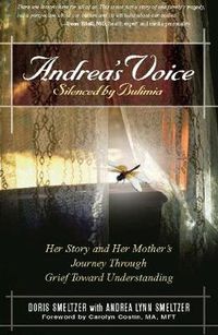 Cover image for Andrea's Voice: Silenced by Bulimia: Her Story and Her Mother's Journey Through Grief Toward Understanding