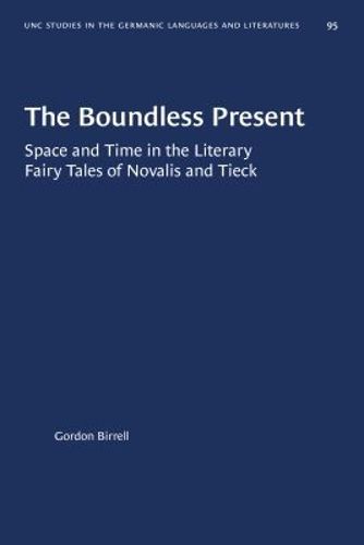 Cover image for The Boundless Present: Space and Time in the Literary Fairy Tales of Novalis and Tieck