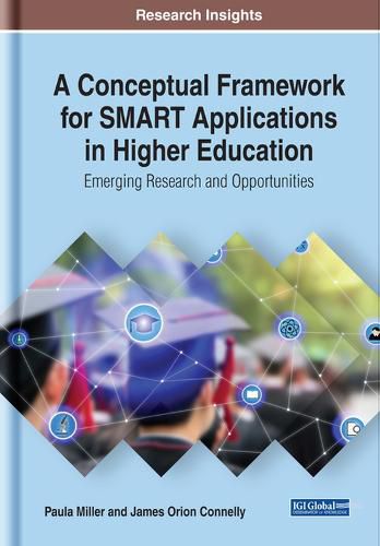 Cover image for A Conceptual Framework for SMART Applications in Higher Education: Emerging Research and Opportunities