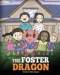 Cover image for The Foster Dragon: A Story about Foster Care.