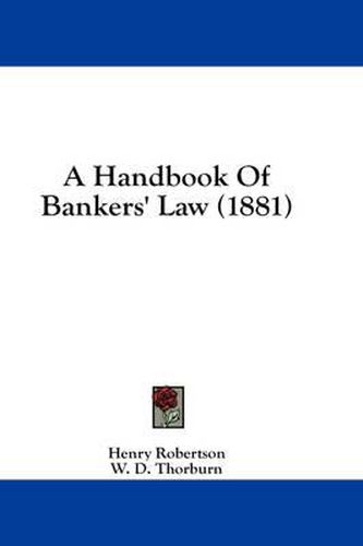 Cover image for A Handbook of Bankers' Law (1881)