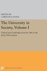 Cover image for The University in Society, Volume I: Oxford and Cambridge from the 14th to the Early 19th Century