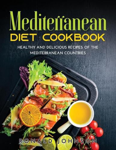 Cover image for Mediterranean Diet Cookbook: Healthy and Delicious Recipes of The Mediterranean Countries