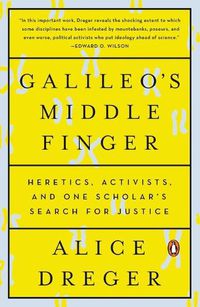 Cover image for Galileo's Middle Finger: Heretics, Activists, and One Scholar's Search for Justice