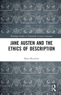 Cover image for Jane Austen and the Ethics of Description