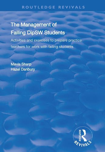 Cover image for The Management of Failing DipSW Students: Activities and Exercises to Prepare Practice Teachers for Work with Failing Students