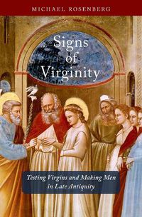 Cover image for Signs of Virginity: Testing Virgins and Making Men in Late Antiquity