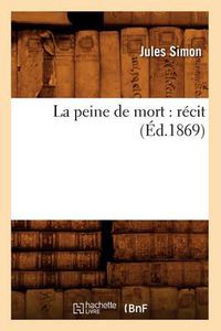Cover image for La Peine de Mort: Recit (Ed.1869)