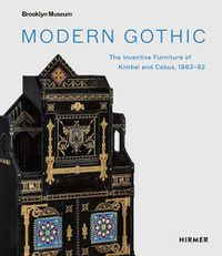 Cover image for Modern Gothic: The Inventive Furniture of Kimbel and Cabus. 1863 - 1882