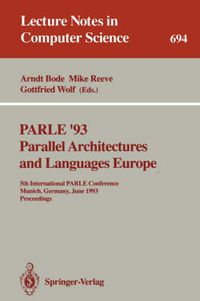 Cover image for PARLE '93 Parallel Architectures and Languages Europe: 5th International PARLE Conference, Munich, Germany, June 14-17, 1993. Proceedings