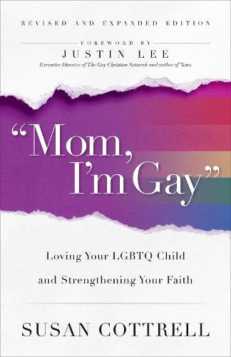 Cover image for Mom, I'm Gay,  Revised and Expanded Edition: Loving Your LGBTQ Child and Strengthening Your Faith