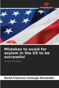 Cover image for Mistakes to avoid for asylum in the US to be successful