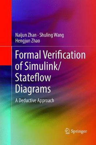 Cover image for Formal Verification of Simulink/Stateflow Diagrams: A Deductive Approach