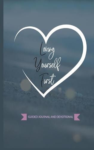 Cover image for Loving Yourself First: Weekly Guided Journal & Devotional