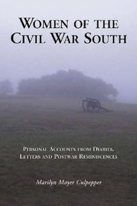 Cover image for Women of the Civil War South: Personal Accounts from Diaries, Letters and Postwar Reminiscences