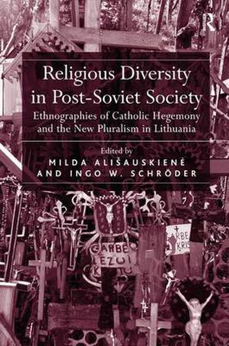 Cover image for Religious Diversity in Post-Soviet Society: Ethnographies of Catholic Hegemony and the New Pluralism in Lithuania