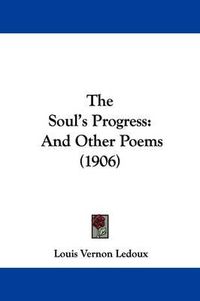 Cover image for The Soul's Progress: And Other Poems (1906)