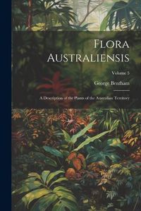 Cover image for Flora Australiensis