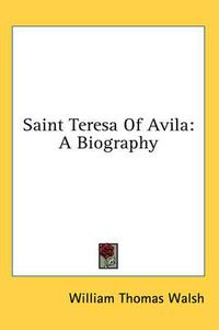 Cover image for Saint Teresa of Avila: A Biography