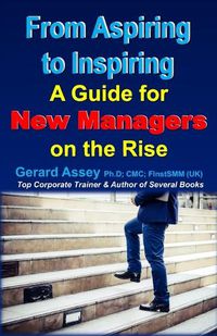 Cover image for From Aspiring to Inspiring: A Guide for New Managers on the Rise