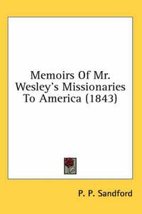 Cover image for Memoirs of Mr. Wesley's Missionaries to America (1843)