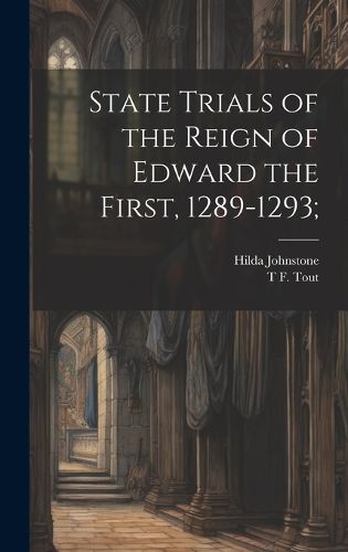 Cover image for State Trials of the Reign of Edward the First, 1289-1293;