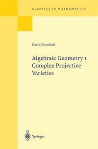 Cover image for Algebraic Geometry I: Complex Projective Varieties