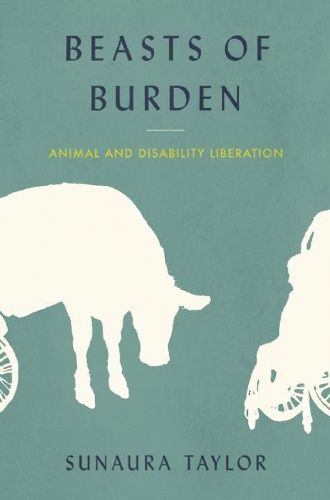 Cover image for Beasts of Burden: Animal and Disability Liberation