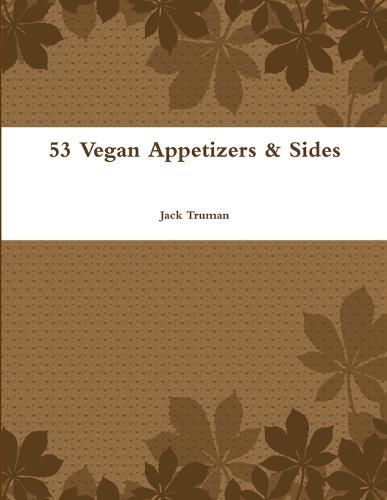 Cover image for 53 Vegan Appetizers & Sides