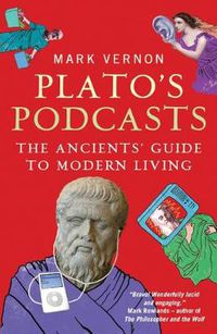 Cover image for Plato's Podcasts: The Ancients' Guide to Modern Living