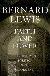 Cover image for Faith and Power: Religion and Politics in the Middle East