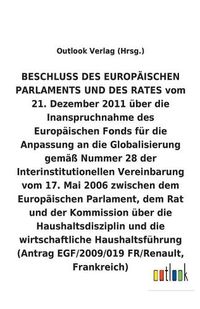 Cover image for BESCHLUSS vom 21. Dezember 2011 uber die Inanspruchnahme des Europaischen Fonds fur die Anpassung an die Globalisierung gemass Nummer 28 der Interinstitutionellen Vereinbarung vom 17. Mai 2006 uber die Haushaltsdisziplin und die wirtschaftliche Haushaltsfu