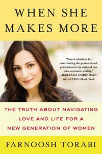 Cover image for When She Makes More: The Truth About Navigating Love and Life for a New Generation of Women