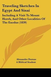 Cover image for Traveling Sketches in Egypt and Sinai: Including a Visit to Mount Horeb, and Other Localities of the Exodus (1839)