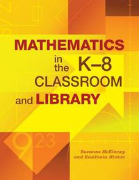 Cover image for Mathematics in the K-8 Classroom and Library