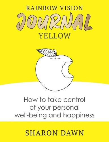 Cover image for Rainbow Vision Journal YELLOW: How to take control of your personal well-being and happiness