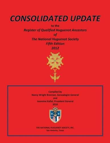 Cover image for Consolidated Update to the Register of Qualified Huguenot Ancestors of the National Huguenot Society Fifth Edition 2012