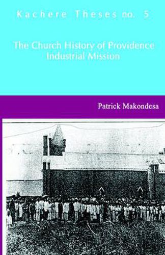 Cover image for The Church History of Providence Industrial Mission